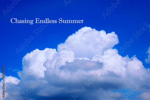 Chasing Endless Summer - text message for Chasing Endless Summer written in blue summer sky, Image of Summer
