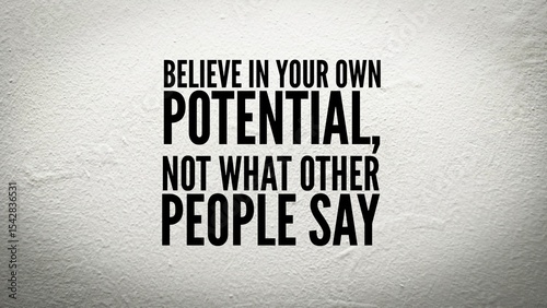 Bild auf Leinwand Inspirational and motivational words or quotes Believe in your own potential, not what other people say