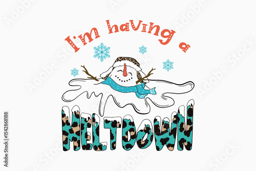  I’m Having a Meltdown Funny Snowman Winter Sublimation design