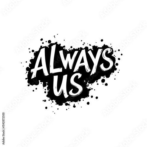Always Us: A Bold and Expressive Black and White Vector Design with Artistic Flair