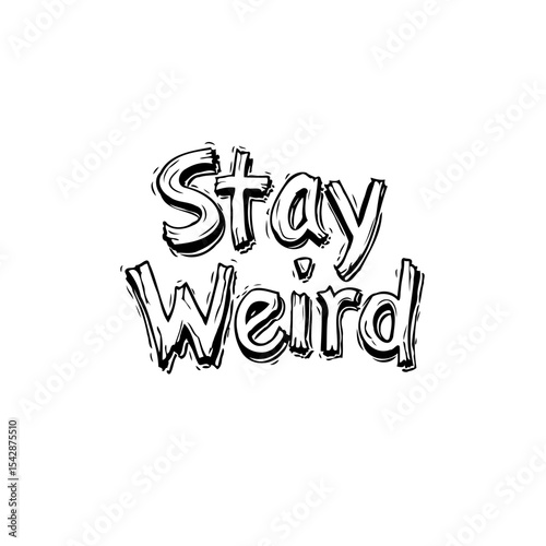 Expressive Monochrome Illustration: "Stay Weird" Typography in a Playful Style