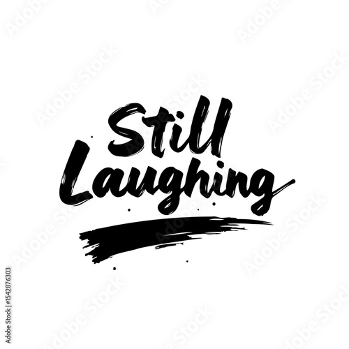 Still Laughing brush lettering typography, expressive handwritten phrase design
