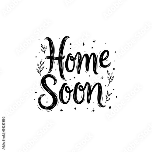 Handwritten 'Home Soon' Text with Decorative Elements for Greeting and Invitation Designs
