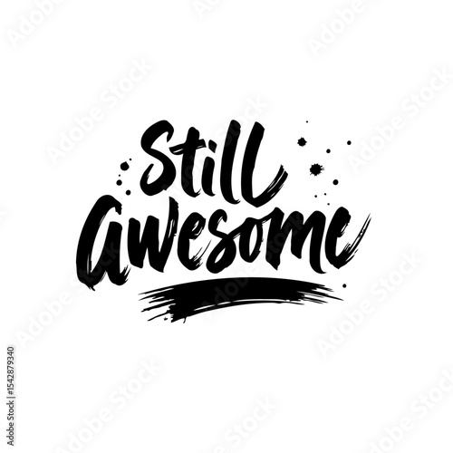 Bold calligraphy design: "Still Awesome" message with striking artistic effect
