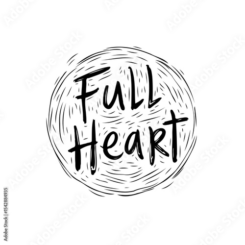 Hand-drawn inspirational quote "Full Heart" with artistic circular design element