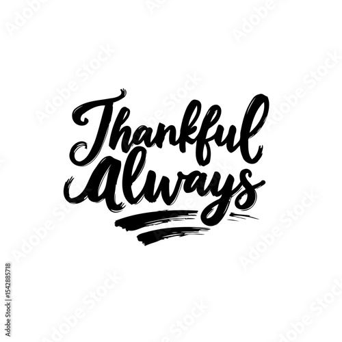Hand-lettered "Thankful Always" conveys appreciation and gratitude, celebrating blessings