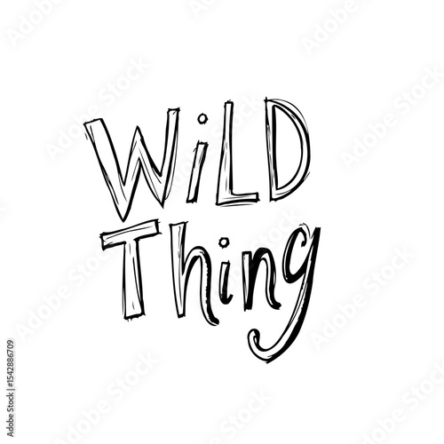Wild Thing Hand Lettering Design for Apparel, Posters and Prints, Vector Illustration