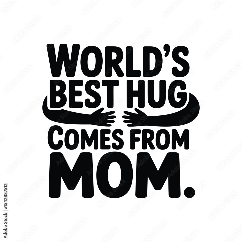 Obraz premium World's Best Hug Comes from Mom SVG - Sweet Mother’s Day Quote for Gifts and Home Decor