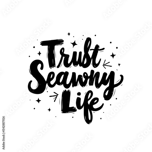 Motivational trust seaworthy life quote design with nautical inspiration and hand lettering