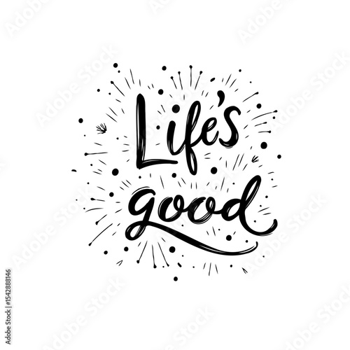 Life's Good: Positive Affirmation with Hand Lettering and Bursting Graphic Elements