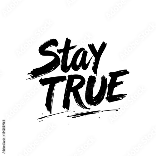 Stay True Inspiring Typography Design for Prints, Posters, and Apparel projects