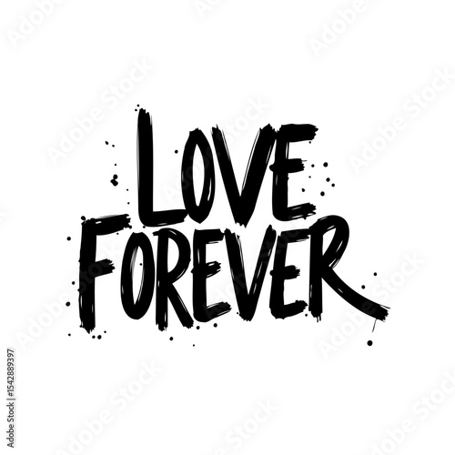 Expressive Hand-Lettered 'Love Forever' Graphic with Bold Brushstrokes and Ink Splatter