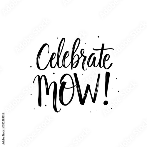 Festive calligraphic illustration celebrating "Celebrate Now!" with playful exuberance