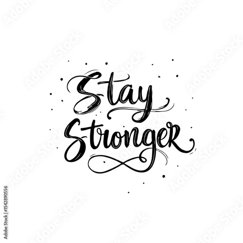 Motivational Typography Design: Stay Stronger Calligraphic Text Isolated on White