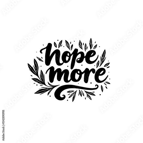 Elegant hand-lettered design expressing hope and positivity with decorative floral elements