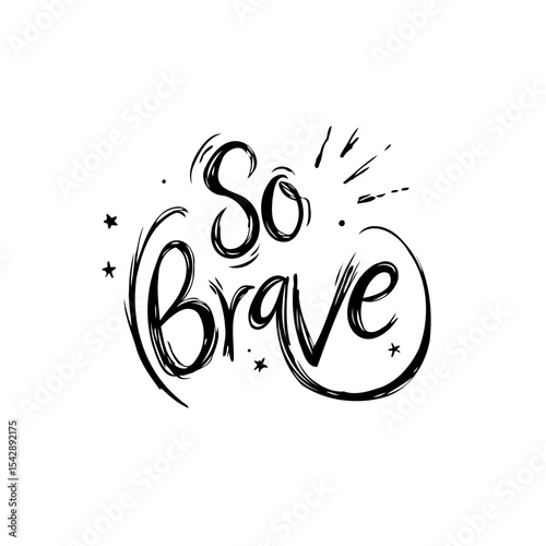 Hand-Drawn Typography with Inspirational Message, 'So Brave' on a White Background