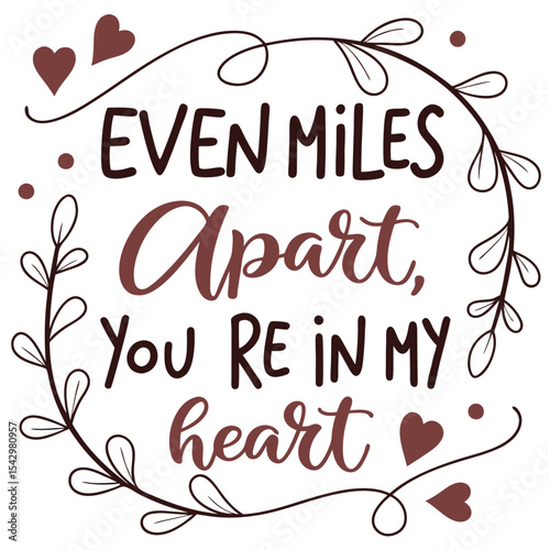 Even miles apart, you?re in my heart1.eps
