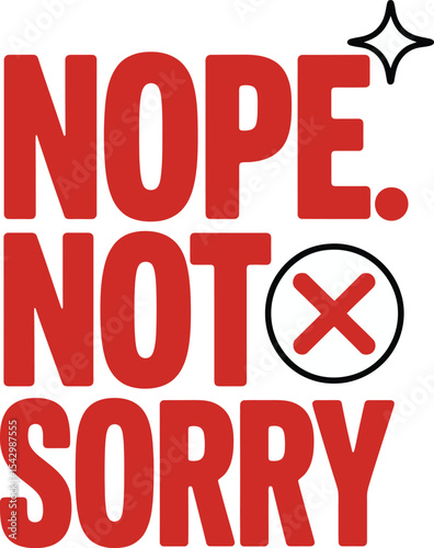 Nope Not Sorry Bold Red Typography Graphic Tshirt Idea