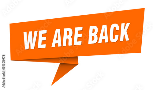 we are back banner. we are back speech bubble, label, sticker, sign template