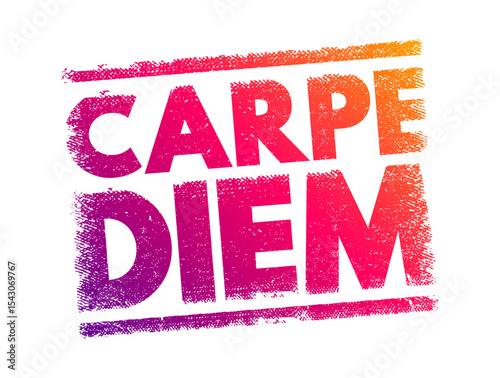 Carpe diem (latin language “seize the day”) phrase used by the Roman poet Horace to express the idea that one should enjoy life while one can, text concept stamp