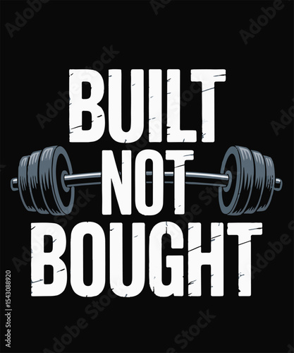 Bodybuilding Quote Built Not Bought Graphic Design