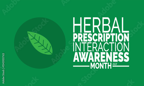 July is Herbal Prescription Interaction Awareness Month. Healthcare and Natural Medicine Safety Campaign Design
