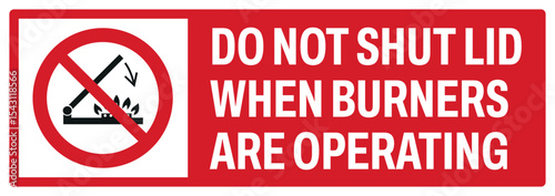 prohibition safety signs v2 uppercase text_do not shut lid when burners are operating landscape size 1/2 a4,a3,a2,a1	