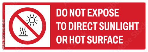 prohibition safety signs v2 uppercase text_do not expose to direct sunlight or hot surface landscape size 1/2 a4,a3,a2,a1	