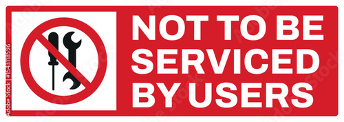 prohibition safety signs v2 uppercase text_not to be serviced by users landscape size 1/2 a4,a3,a2,a1	