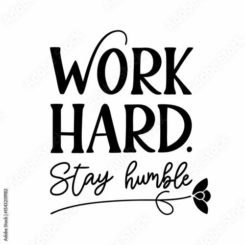 Work hard stay humble motivational quote typography design
