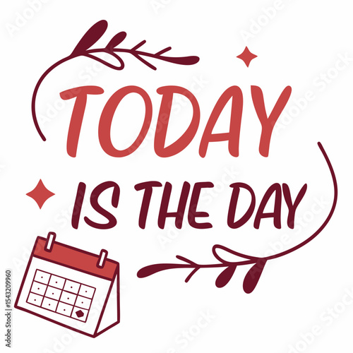 Today is the day motivational quote calendar design
