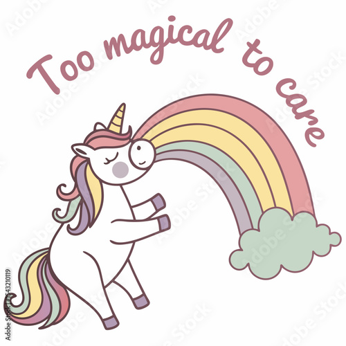 Adorable unicorn blowing rainbow too magical to care cute illustration