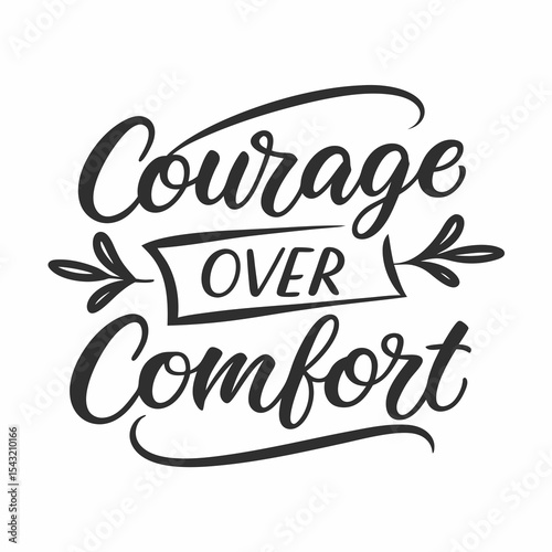 Courage over comfort inspirational quote typography design