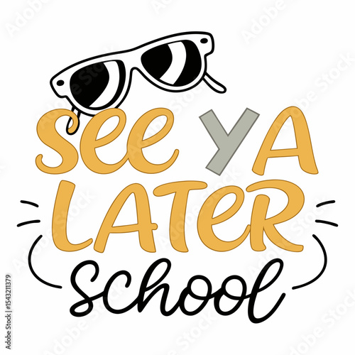 See ya later school summer vacation sunglasses graphic design element