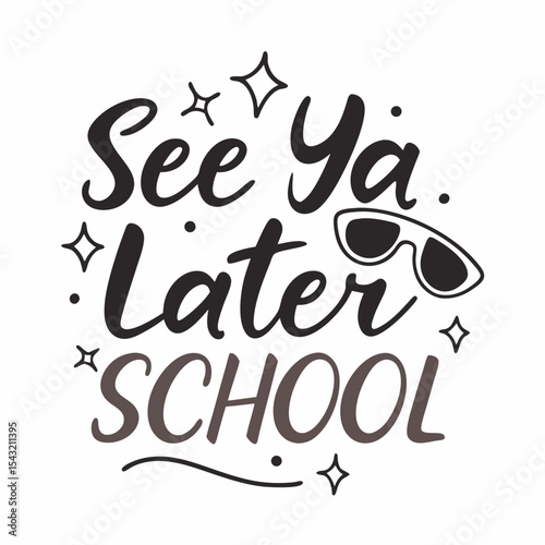 See ya later school summer vacation sunglasses quote design
