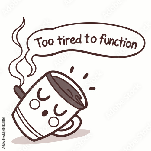 Tired coffee cup cartoon illustration too tired to function