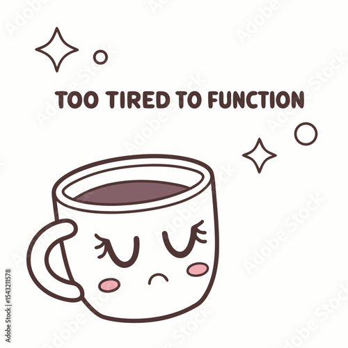 Tired cute coffee cup cartoon illustration too tired to function
