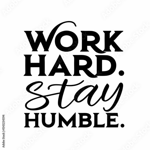Work hard stay humble motivational quote typography
