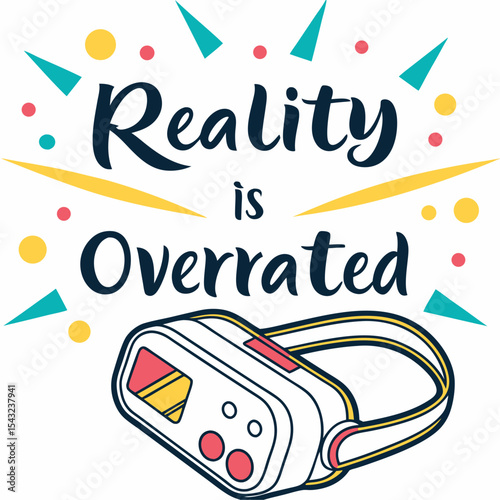 Reality is overrated vr headset design element