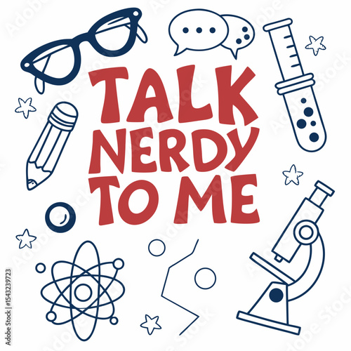 Talk nerdy to me science geek quote illustration