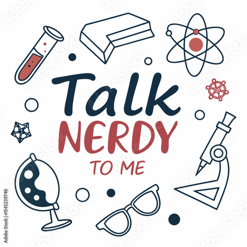 Talk nerdy to me science geek quote illustration