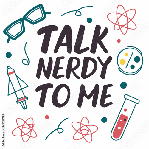 Talk nerdy to me science geek quote design