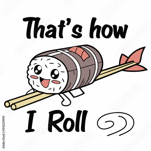 Thats how i roll cute sushi cartoon illustration