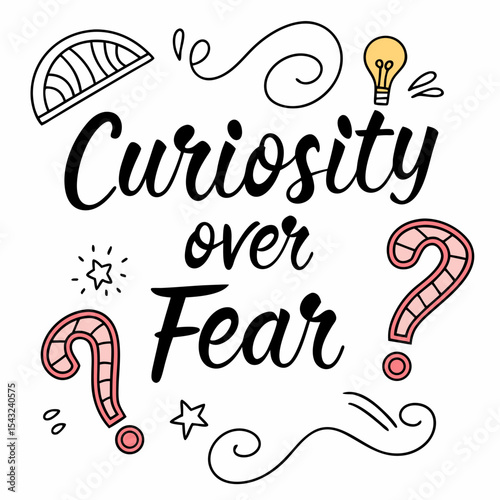 Curiosity over fear motivational quote design