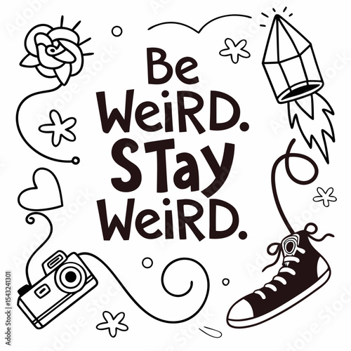 Be weird stay weird inspirational quote graphic