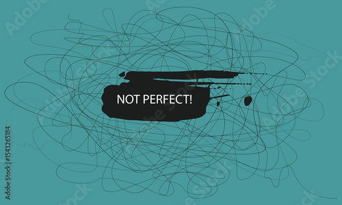 not perfect slogan art Tees, urban graphic tees, random chaotic lines. Hand drawing insane tangled scribble clew. text splash t shirt print patterns, t shirt graphics print.eps8