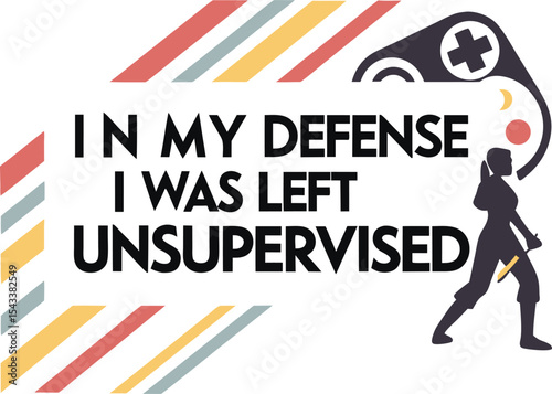 In my defense I was left unsupervised typography design Print Ready eps cut file  download