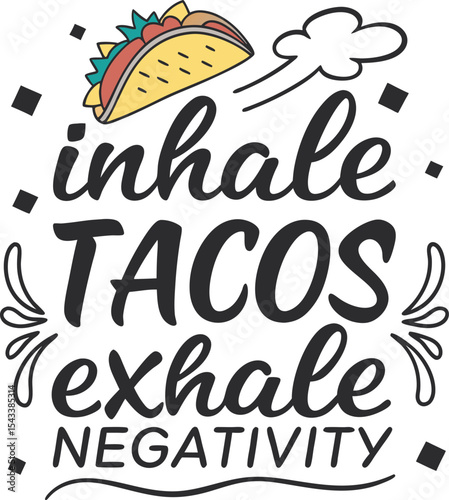 Inhale tacos exhale negativity typography and vector design art 