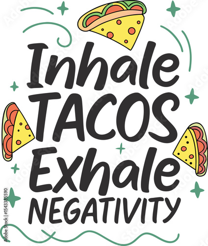 Inhale tacos exhale negativity typography and vector design art 