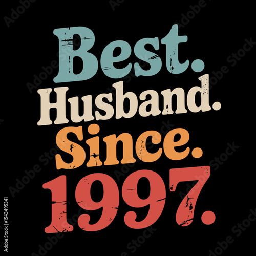 Bold, colorful text proclaims Best Husband Since 1997 with a vintage look and distinct use of periods.